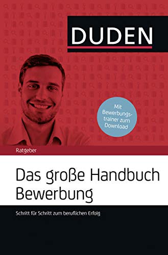 Das große Handbuch Bewerbung: Schritt für Schritt zum beruflichen Erfolg (Duden Ratgeber) Das große Handbuch Bewerbung: Schritt für Schritt zum beruflichen Erfolg (Duden Ratgeber)