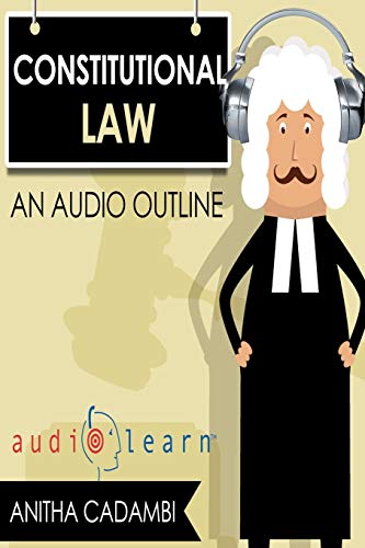 Constitutional Law AudioLearn (Law School Course Outlines)