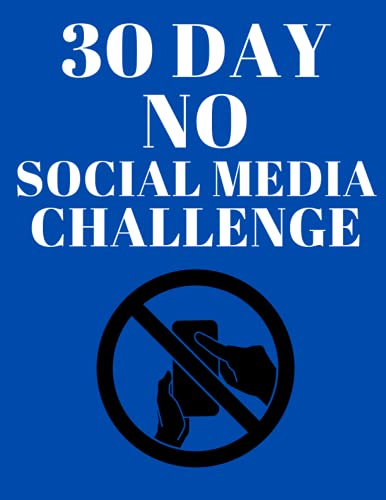 30 Day no Social media Challenge: 30 Day Challenge book, 30 Day Challenge journal, Habit tracker, an effective strategy for building new habits, 8.5x11