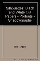 Schattenbilder: Scherenschnitte, Silhouetten, Weissschnitte, Schattenrisse = Silhouettes : black and white cut papers, portraits, shadowgraphs (Novum Press) 3765420808 Book Cover