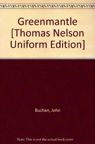 Greenmantle [Thomas Nelson Uniform Edition] B00DVQVYRS Book Cover