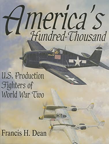 America's Hundred Thousand: U.S. Production Fighters of World War II (Schiffer Military/Aviation History)