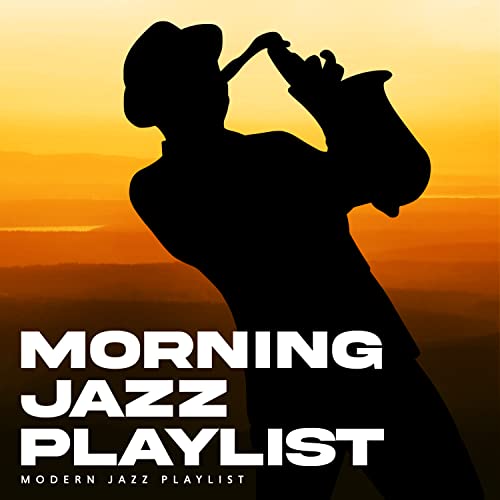 Amazon Music - Modern Jazz PlaylistのMorning Jazz Playlist - Amazon.co.jp