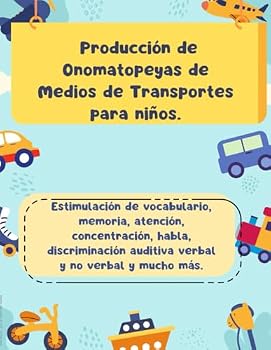 Paperback Producción de Onomatopeyas de Medios de Transportes para niños. (Estimulación de lenguaje y habla para niños de edad preescolar.) (Spanish Edition) [Spanish] Book