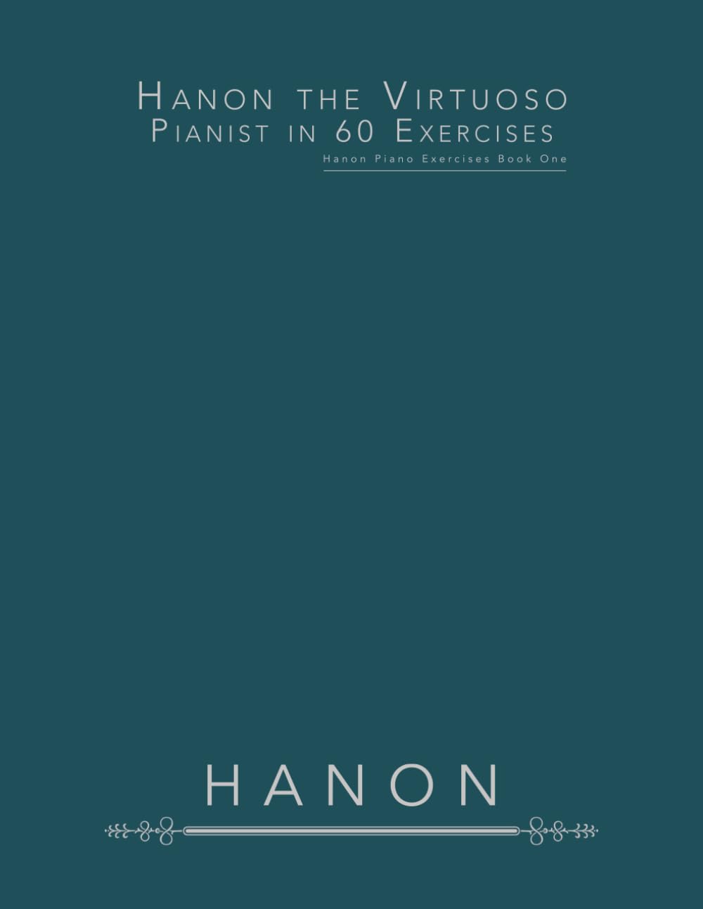 Hanon the Virtuoso Pianist in 60 Exercises: Hanon Piano Exercises Book One