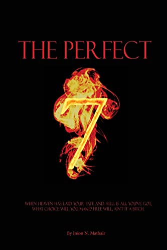 The Perfect 7: When Heaven has laid your fate and Hell is all you've got, what choice will you make? Free will, ain't it a bitch. (Bastard Chronicles)