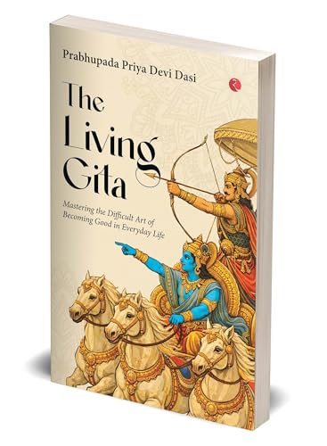 Image of The Living Gita: Mastering the Difficult Art of Becoming Good in Everyday Life