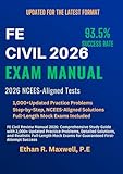 FE Civil Review Manual 2026: Comprehensive Study Guide with 2,000+ Updated Practice Problems, Detailed Solutions, and Realistic Full-Length Mock Exams for Guaranteed First-Attempt Success