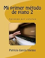 Mi primer Método de Piano 2: Aprende por colores 1508426708 Book Cover