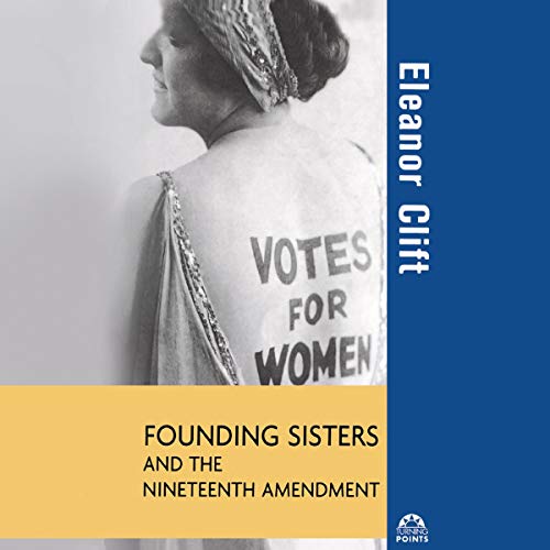 Founding Sisters and the Nineteenth Amendment by Eleanor Clift episode artwork