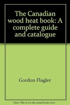 Paperback The Canadian wood heat book: A complete guide and catalogue Book