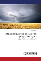 Informal Institutions as risk coping strategies: Labor sharing in rural Ethiopia 3659716340 Book Cover