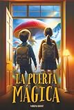 La Puerta Mágica: Un libro de aventuras para niños con un toque de fantasía, 11 y 12 años)