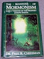 The Keystone of Mormonism: Early Visions of the Prophet Joseph Smith 087747494X Book Cover
