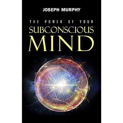 The Power of Your Subconscious Mind
