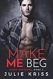 Make Me Beg (Riggs Brothers Book 4)