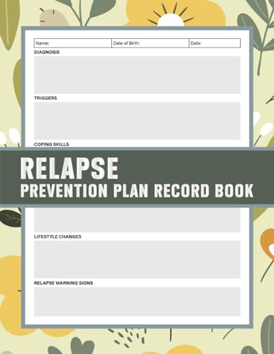 Relapse Prevention Plan Record Book: A Planning Tracker for Therapists, Counselors, and Clients. Strategize, Monitor, and Enhance Recovery Efforts Together