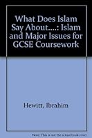 What Does Islam Say About....: Islam and Major Issues for GCSE Coursework 0907261256 Book Cover