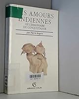 Les amours indiennes, ou, L'imaginaire du conquistador 2200372868 Book Cover