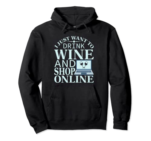 Sólo quiero beber vino y comprar online Sudadera con Capucha