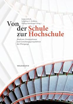 Paperback Von der Schule zur Hochschule: Analysen, Konzeptionen und Gestaltungsperspektiven des Übergangs [German] Book