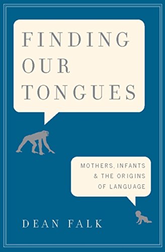 Finding Our Tongues: Mothers, Infants, and the Origins of Language (English Edition) Francais PDF