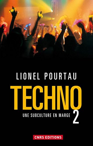 Télécharger Techno 2: Une subculture en marge (Sociologie/Anthropologie) PDF