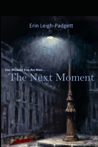 The Next Moment: One Moment You are Here... (Sex, Violence, and the Deep State)