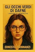 Gli occhi verdi di Dafne: I misteri di Montelivo (Italian Edition) B0F6373M22 Book Cover