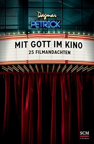 Mit Gott im Kino: 25 Filmandachten Mit Gott im Kino: 25 Filmandachten