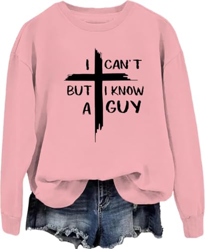 I Can't But I Know a Guy Sweatshirt, I Can't But I Know a Guy Long Sleeve Shirt For Women Men