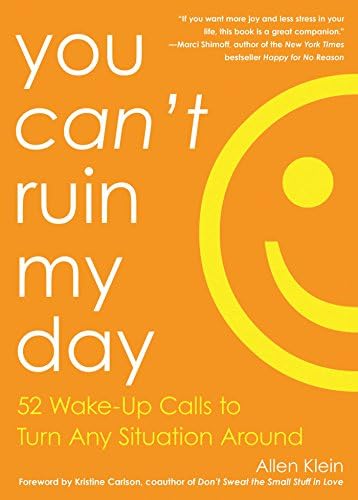 You Can't Ruin My Day: 52 Wake-Up Calls to Turn Any Situation Around