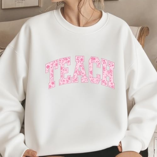 Florals Teach Sweatshirt Cute Teacher Sweatshirts Back To School3