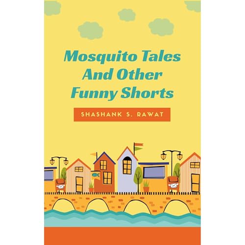 Mosquito Tales And Other Funny Shorts Audiobook By Shashank S. Rawat cover art
