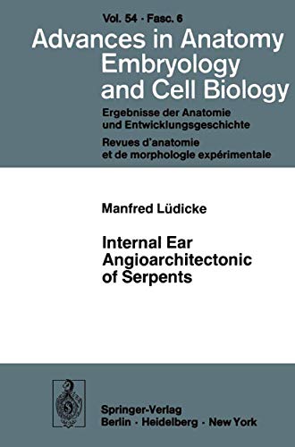 Internal Ear Angioarchitectonic of Serpents (Advances in Anatomy, Embryology and Cell Biology, 54/6)