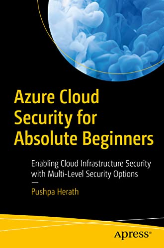 Azure Cloud Security for Absolute Beginners: Enabling Cloud Infrastructure Security With Multi-level Security Options view 2