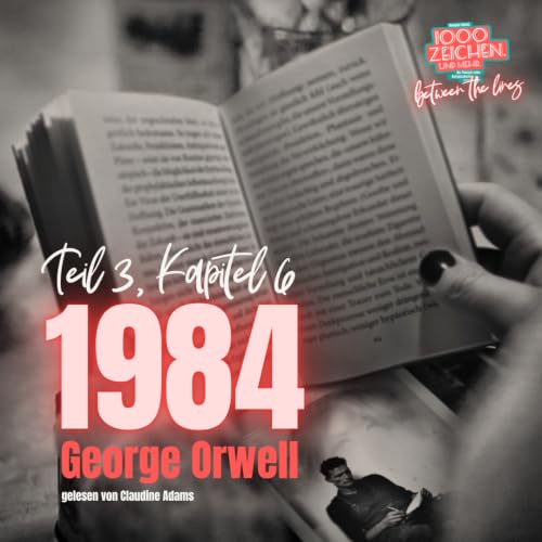 1984 &ndash; Teil 3, Kapitel 6 | Winston ist aus der Haft entlassen | Between the Lines