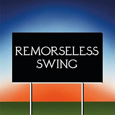 Remorseless Swing