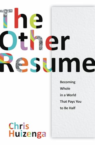 The Other Resume™: Becoming Whole in a World That Pays You to Be Half