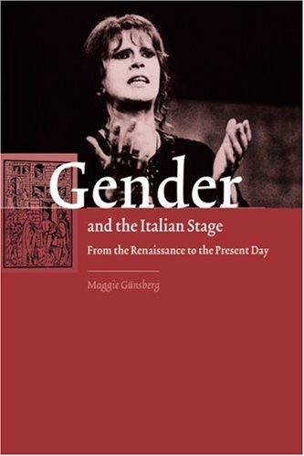 Gender and the Italian Stage: From the Renaissance to the Present Day