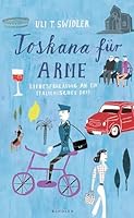 Toskana für Arme: Liebeserklärung an ein italienisches Dorf 3499249448 Book Cover