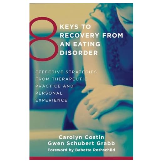 8 Keys to Recovery from an Eating Disorder: Effective Strategies from Therapeutic Practice and Personal Experience (8 Keys to Mental Health)