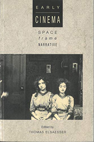Early Cinema: Space, Frame, Narrative décoder le langage des premiers films en anglais