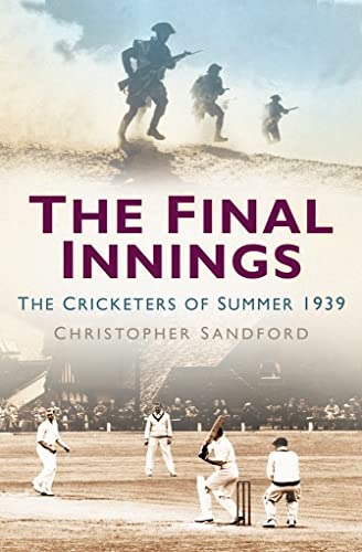 The Final Innings: The Cricketers of Summer 1939