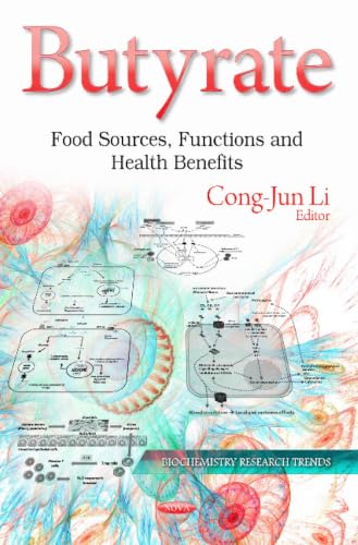 Butyrate: Food Sources, Functions and Health Benefits (Biochemistry Research Trends)