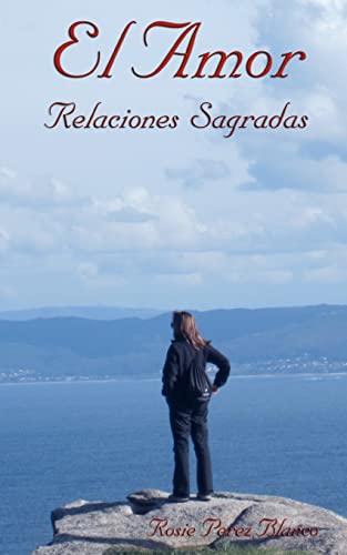 El Amor : Relaciones Sagradas (Spanish Edition)