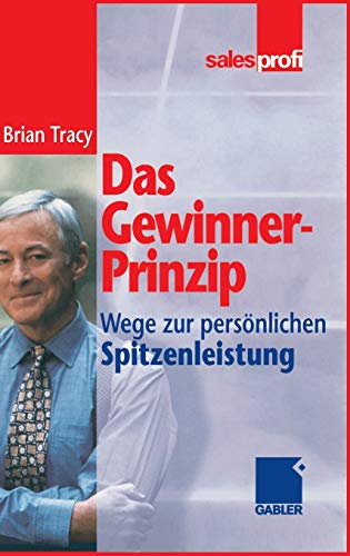 Das Gewinner-Prinzip: Wege zur persönlichen Spitzenleistung