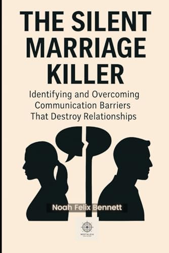 The Silent Marriage Killer: Identifying and Overcoming Communication Barriers That