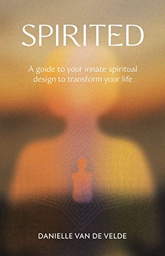 Spirited: A Guide to Your Innate Spiritual Design to Transform Your Life (English Edition)