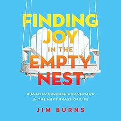 Finding Joy in the Empty Nest Audiolibro Por Jim Burns Ph.D arte de portada
